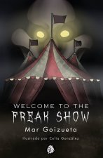 WELCOME TO THE FREAK SHOW