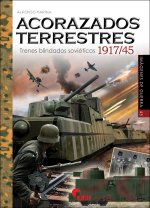 ACORAZADOS TERRESTRES. TRENES BLINDADOS SOVIETICOS 1917/45