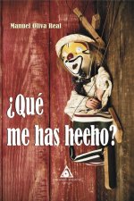 QUE ME HAS HECHO