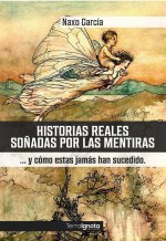 Historias reales soñadas por las mentiras ?y cómo estas jamá