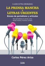 LA PRENSA MANCHA Y LETRAS URGENTES Breves de periodismo y ar