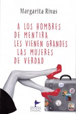 los hombres de mentira les vienen grandes las mujeres de verdad
