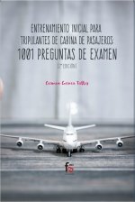 ENTRENAMINETO INICIAL PARA TRIPULANTES DE CABINA DE PASAJEROS.1001 PREGUNTAS DE EXAMEN-2 ED