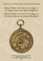 DéNIA. PODER I LA MAR AL SEGLE XI. EL REGNE TAIFA DELS BANU MUGAHID. DéNIA. PODE