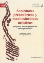 Sociedades prehistóricas y manifestaciones artísticas. Imágenes, nuevas propuestas e interpretacione