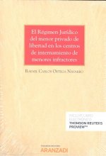 El Régimen Jurídico del menor privado de libertad en los centros de internamiento de menores infract