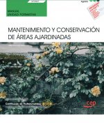 Manual. Mantenimiento y conservación de áreas ajardinadas (UF0027). Certificados de profesionalidad.