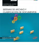 Cuaderno del alumno. Sistemas de Archivo y Clasificación de Documentos (UF0347: Transversal). Certif