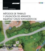 Manual. Métodos de trabajo y utilización de aparatos, equipos y útiles topográficos (UF0430). Certif