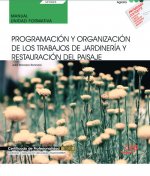 Manual. Programación y organización de los trabajos de jardinería y restauración del paisaje (UF0023