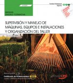 Manual. Supervisión y manejo de máquinas, equipos e instalaciones y organización del taller (UF0029)