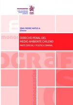 Derecho penal del medio ambiente chileno. Parte Especial y política criminal