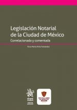 Legislación notarial de la Ciudad de México correlacionada y comentada