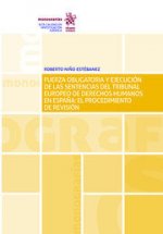 Fuerza obligatoria y ejecución de las sentencias del Tribunal Europeo de derechos humanos en España: