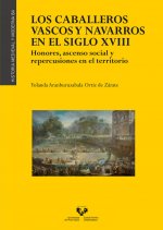Los caballeros vascos y navarros en el siglo XVIII. Honores, ascenso social y repercusiones en el te