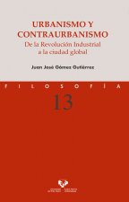 Urbanismo y contraurbanismo. De la Revolución Industrial a la ciudad global
