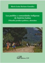 Los pueblos y comunidades indígenas de América Latina. Filosofía jurídico-política y derechos