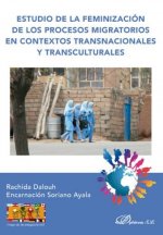 Estudio de la feminización de los procesos migratorios en contextos transnacionales y transculturale