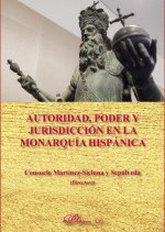 Autoridad, poder y jurisdicción en la monarquía hispánica