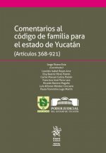 Comentarios al código de familia para el estado de Yucatán (Artículos 368-921)