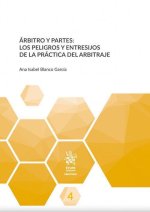 Árbitro y partes: los peligros y entresijos de la práctica del arbitraje