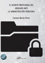 EL SECRETO PROFESIONAL DEL ABOGADO ANTE LA ADMINISTRACION TR