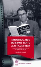 NOSOTROS, QUE QUISIMOS TANTO A ATTICUS FINCH