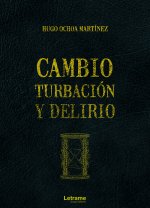 Cambio, turbación y delirio