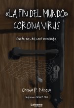 La fin del mundo - Coronavirus. Cuadernos del confinamiento