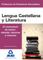 Cuerpo de Profesores de Enseñanza Secundaria. Lengua Castellana y Literatura. el Comentario de Texto
