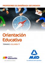Cuerpo de Profesores de Enseñanza Secundaria - Orientación Educativa. Temario volumen 4