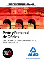 Peón y Personal de Oficios de Corporaciones Locales. Simulacros de examen comentados y argumentados