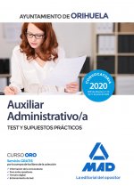 Auxiliar Administrativo del Ayuntamiento de Orihuela. Test y Supuestos Prácticos