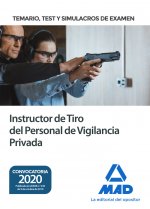 Instructor de Tiro del Personal de Vigilancia Privada. Temario, test y simulacros de examen