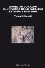 AMORCITO CORAZON ; EL UNIVERSO DE LO PARALELO ; ESTIGMA Y MISTERIO
