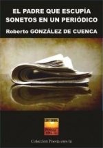 PADRE QUE ESCUPIA SONETOS EN UN PERIODICO, EL