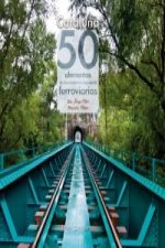 Cataluña: 50 elementos de arquitectura e ingenier­a ferroviarias