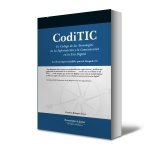 CODITIC: EL CODIGO DE LAS TECNOLOGIAS DE LA INFORMACION Y LA COMUNICACION EN LA ERA DIGITAL (LA OBRA