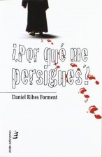 ¿POR QUE ME PERSIGUES?