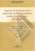 ASPECTOS DE LA HISTORIA DE LA TRADUCCIóN EN HISPANOAMéRICA