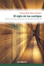 EL SIGLO DE LOS CASTIGOS: PRISION Y FORMAS CARCELARIAS EN LA ESPAÑA DEL SIGLO XX