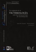 RESPUESTA DE LA VICTIMOLOGíA ANTES DE LAS NUEVAS FORMAS DE VICTIMIZACIóN, LA