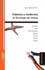 CLáSICOS Y MODERNOS EN SOCIOLOGíA DEL TRABAJO