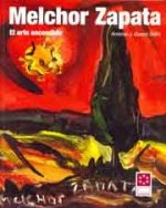 Melchor Zapata : el arte encendido