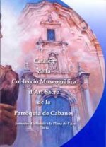 Catàleg de la Col.lecció Museogràfica d'Art Sacre de la Pàrroquia de Cabanes