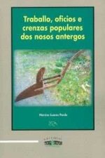 TRABALLO, OFICIOS E CRENZAS POPULARES NOSOS ANTERGOS