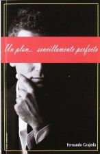 UN PLAN SENCILLAMENTE PERFECTO