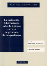 La sustitución fideicomisaria sobre la legítima estricta en presencia de incapacitados.