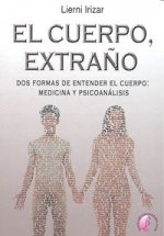El cuerpo, extraño. Dos formas de entender el cuerpo medicina y psicoanalis