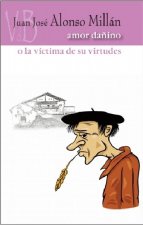 Amor dañino o la víctima de sus virtudes